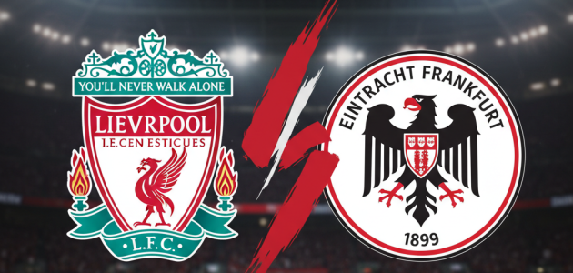 يلا لايف – بث مباشر مباراة ليفربول و آينتراخت فرانكفورت